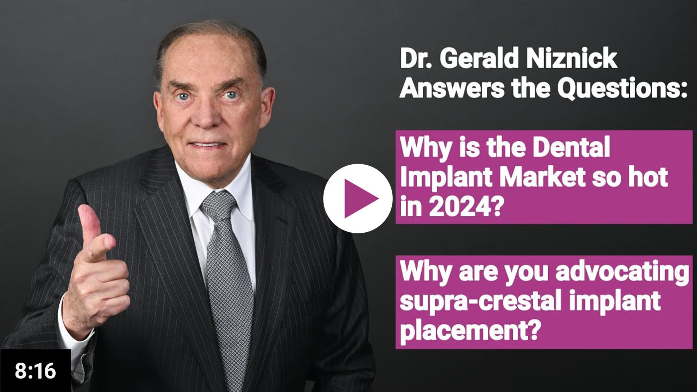 video overlay of dr niznick pointing and text mentioning he answers questions on why the dental market is hot in 2024 and advocating supra crestal implant placement